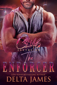 Delta James — Clubhouse Southside: The Enforcer (A Steamy Daddy Dom Romantic Suspense)