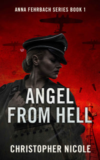 Christopher Nicole — Angel From Hell (Anna Fehrbach Series Book 1)