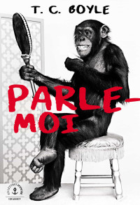 T. C. Boyle — Parle-moi