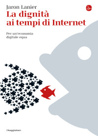 Jaron Lanier — La dignità ai tempi di internet