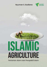 Nyuman S. Budiana — Islamic Agriculture: Pertanian Alami dari Perspektif Islam