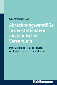 Ralf Kölbel — Abrechnungsverstöße in der stationären medizinischen Versorgung