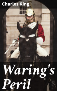 Charles King — Waring's Peril