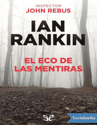 Ian Rankin — EL ECO DE LAS MENTIRAS