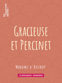 Madame d’Aulnoy — Gracieuse et Percinet