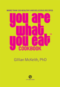 Gillian McKeith — You Are What You Eat Cookbook : More Than 150 Healthy and Delicious Recipes