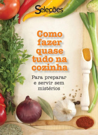 Seleções do Reader's Digest — Como fazer quase tudo na cozinha