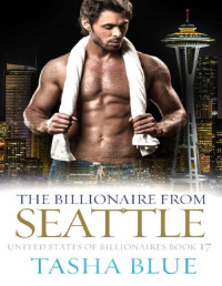 Simply BWWM & Tasha Blue — The Billionaire From Seattle: A Thrilling BWWM Romance (United States Of Billionaires Book 17)