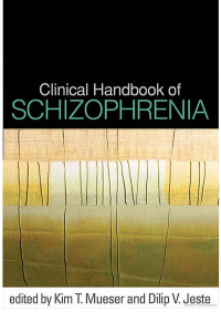 Mueser K.T., Jeste D.V., (Eds.), (2008) — Clinical Handbook of Schizophrenia – The Guilford Press