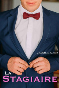 Jessica Lord — La Stagiaire (French Edition)