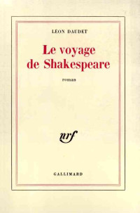 Léon Daudet — Le voyage de Shakespeare
