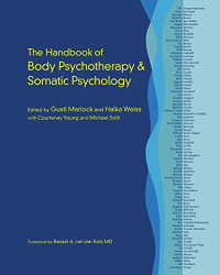 Gustl Marlock, Halko Weiss, Courtenay Young, Michael Soth — The Handbook of Body Psychotherapy and Somatic Psychology