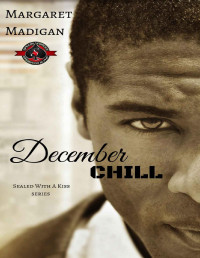 Margaret Madigan & Operation Alpha [Madigan, Margaret] — December Chill (Special Forces: Operation Alpha) (Sealed With A Kiss Series Book 4)