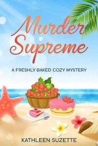 Kathleen Suzette — 18 Murder Supreme: A Freshly Baked Cozy Mystery