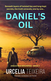 Urcelia Teixeira — Daniel's Oil: A twisty Christian mystery novel that will keep you guessing!