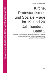 Gnter Brakelmann; — Kirche, Protestantismus und Soziale Frage im 19. und 20. Jahrhundert - Band 2