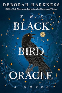 Deborah Harkness — The Black Bird Oracle: A Novel