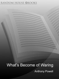 Anthony Powell — What's Become of Waring