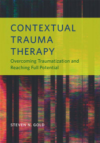 Steven N. Gold; — Contextual Trauma Therapy