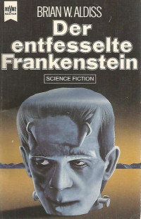 Aldiss, Brian W [Aldiss, Brian W] — Der entfesselte Frankenstein