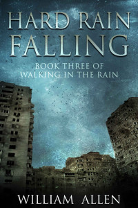 William Allen — Hard Rain Falling (Walking in the Rain Book 3)