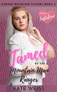 Kate Weiss — Tamed by the Mountain Man Ranger