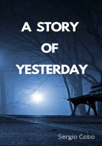 Sergio Cobo — A Story of Yesterday