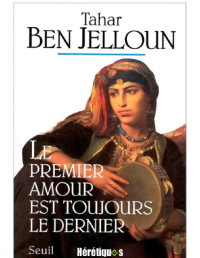 Tahar Ben Jelloun — Premier Amour Est Toujours Le Dernier