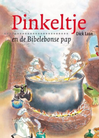 Dick Laan — Pinkeltje en de bibelebonse pap