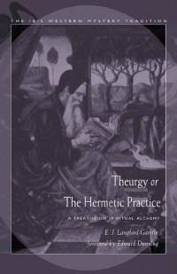 E.J. Langford Garstin — Theurgy, or the Hermetic Practice: A Treatise on Spiritual Alchemy