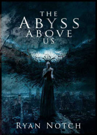 Ryan Notch — The Abyss Above Us 1