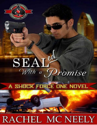 Rachel McNeely & Operation Alpha — SEALed With A Promise (Special Forces: Operation Alpha) (Shock Force One Book 5)