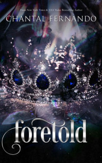 Chantal Fernando — Foretold: A Spicy, Enemies to Lovers, Fated Mates Romantasy