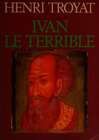 Henri Troyat — Ivan Le Terrible