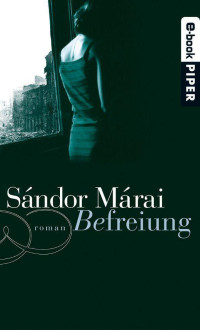 Sándor Márai — Befreiung: Roman