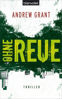 Grant, Andrew — Ohne Reue