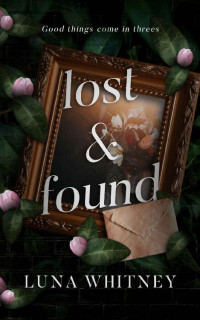Luna Whitney — Lost and Found: A Steamy, MMF, Friends to Lovers College Romance