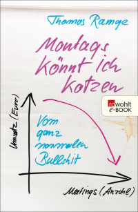 Ramge, Thomas — Montags könnt ich kotzen · Vom ganz normalen Bullshit