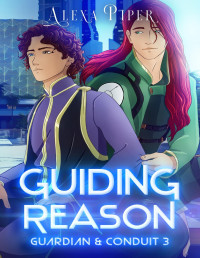 Alexa Piper — Guiding Reason (Guardian & Conduit Book 3) MM