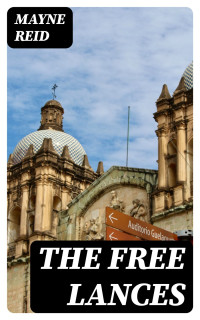 Mayne Reid — The Free Lances