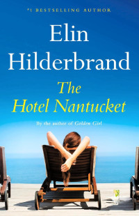 Elin Hilderbrand — The Hotel Nantucket