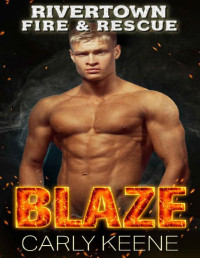 Carly Keene [Keene, Carly] — BLAZE: A Short, Sweet Firefighter/Curvy Girl Instalove Romance (Rivertown Fire & Rescue Book 6)