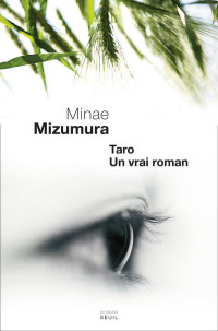 Minae Mizumura [Mizumura, Minae] — Tarô, un vrai roman