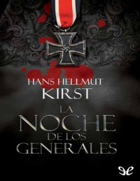 Hans Hellmut Kirst — La Noche De Los Generales