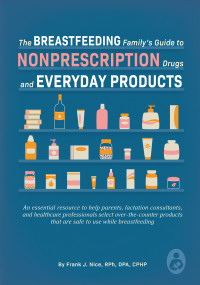 Frank J. Nice — The Breastfeeding Family's Guide to Nonprescription Drugs and Everyday Products