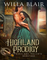 Willa Blair — Highland Prodigy (Highland Talents Heritage Book 1)