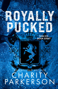 Charity Parkerson — Royally Pucked (Thin Ice Book 8)