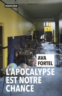 Fortel, Ava [Fortel, Ava] — L'Apocalypse est notre chance