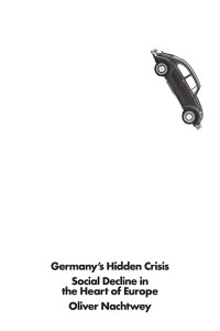 Oliver Nachtwey; — Germany's Hidden Crisis