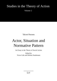 Talcott Parsons — Actor, Situation and Normative Pattern